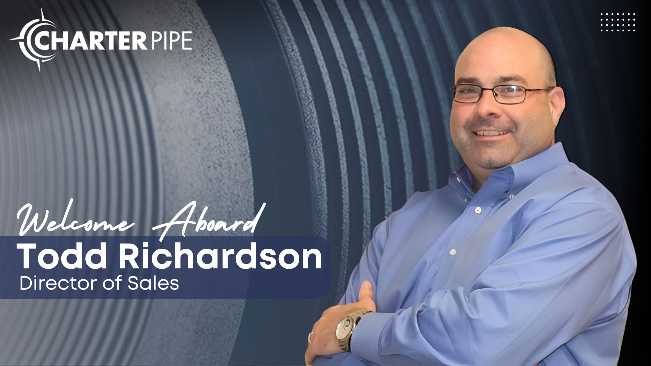 Charter Pipe Expands Sales Leadership with Addition of Todd Richardson, Strengthening Its Position as a Leading OCTG & Tubular Products Supplier